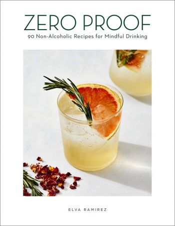Zero Proof: 90 Non Alcoholic Recipes for Mindful Drinking