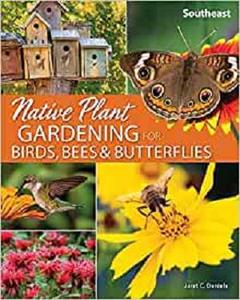 Native Plant Gardening for Birds, Bees & Butterflies: Southeast (Nature Friendly Gardens)
