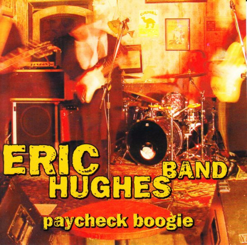 Eric Hughes Band - Paycheck Boogie (2002) [lossless]