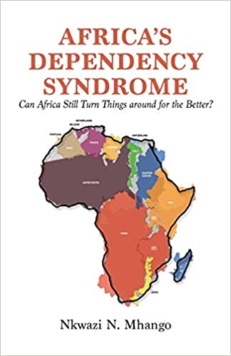 Africa's Dependency Syndrome: Can Africa Still Turn Things around for the Better?