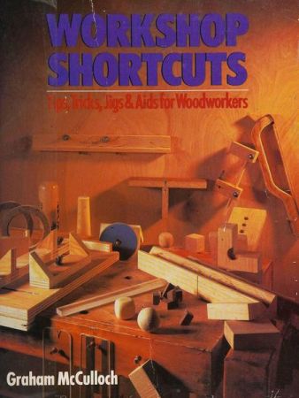 Workshop Shortcuts: Tips, Tricks, Jigs & Aids for Woodworkers