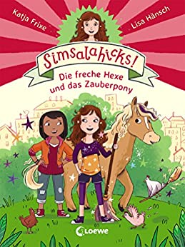 Cover: Frixe, Katja - Simsalahicks! 01 - Die freche Hexe und das Zauberpony