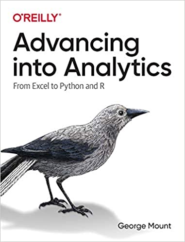 Advancing into Analytics: From Excel to Python and R by George Mount