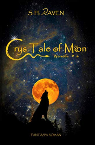 Cover: S  H  Raven - Crys Tale of the Moon Werwölfe