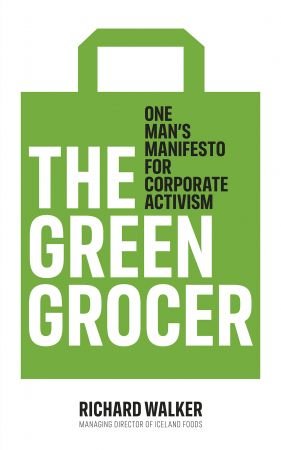 The Green Grocer: One Man's Manifesto for Corporate Activism