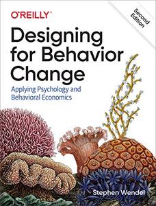 Designing for Behavior Change: Applying Psychology and Behavioral Economics, 2nd Edition (True PDF)