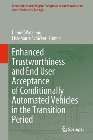 Enhanced Trustworthiness and End User Acceptance of Conditionally Automated Vehicles in the Transition Period (EPUB)