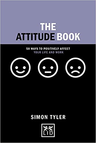 The Attitude Book: 50 Ways to Postiviely Affect Your Life and Work (Concise Advice)