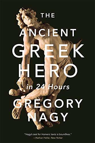 The Ancient Greek Hero in 24 Hours, 2nd Edition