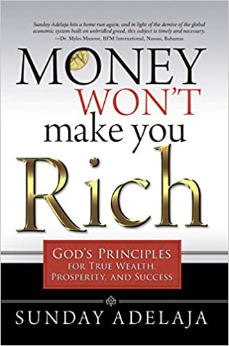Money Won't Make You Rich: God's Principles for True Wealth, Prosperity, and Success