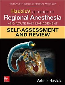 Hadzic's Textbook of Regional Anesthesia and Acute Pain Management: Self Assessment and Review