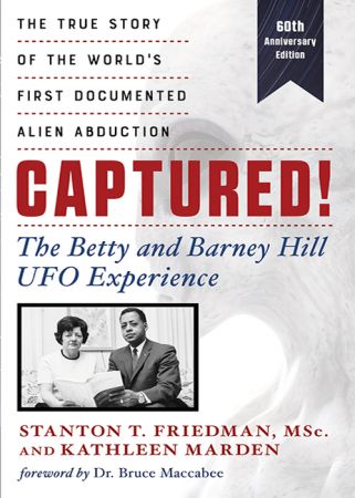 Captured! the Betty and Barney Hill UFO Experience, 60th Anniversary Edition