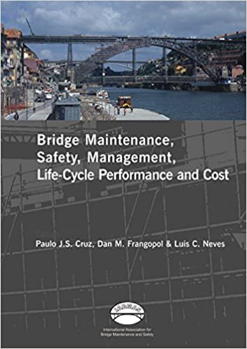 Bridge Maintenance, Safety, Management, Life Cycle Performance and Cost