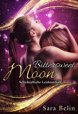 Cover: Sara Belin - Bittersweet Moon - Schicksalhafte Leidenschaft