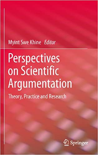 Perspectives on Scientific Argumentation: Theory, Practice and Research