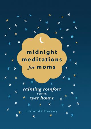 Midnight Meditations for Moms: Calming Comfort for the Wee Hours