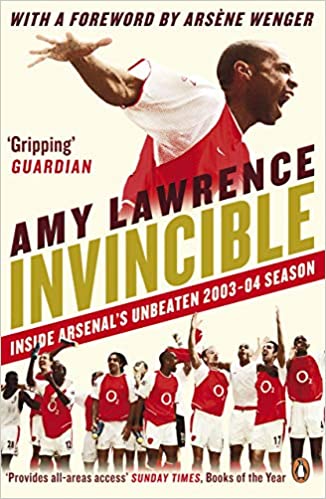 Invincible: Inside Arsenal's Unbeaten 2003 2004 Season