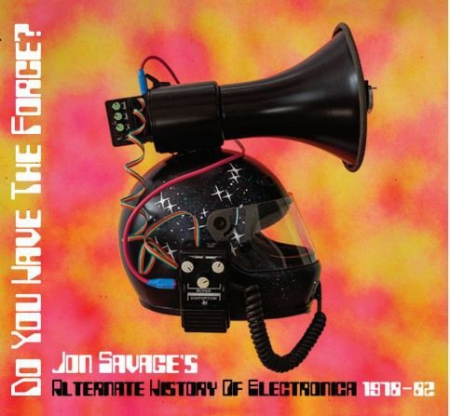 VA - Do You Have The Force? (Jon Savage's Alternate History Of Electronica 1978-82) (2021)