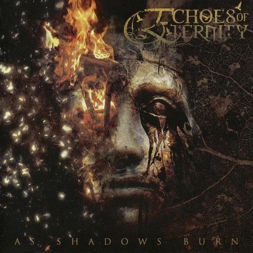 Echoes Of Eternity - As Shadows Burn (2009, Lossless)