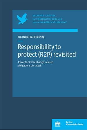 Responsibility to Protect (R2P) Revisited: Towards Climate Change Related Obligations of States?