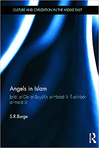Angels in Islam: Jalal al Din al Suyuti's al Haba'ik fi akhbar al mala'ik