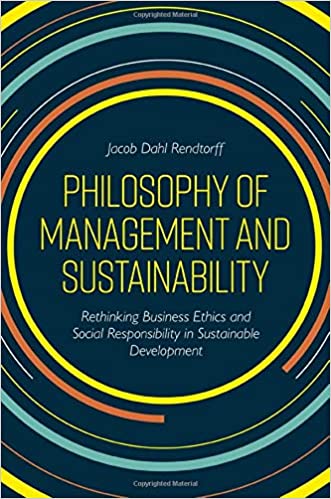 Philosophy of Management and Sustainability: Rethinking Business Ethics and Social Responsibility in Sustainable Develop