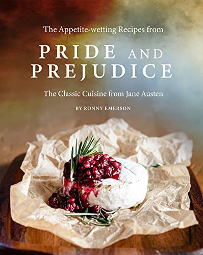 The Appetite wetting Recipes from Pride and Prejudice: The Classic Cuisine from Jane Austen