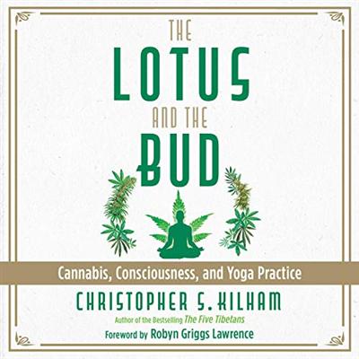 The Lotus and the Bud: Cannabis, Consciousness, and Yoga Practice [Audiobook]