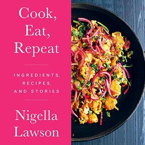 Cook, Eat, Repeat: Ingredients, Recipes, and Stories [Audiobook]
