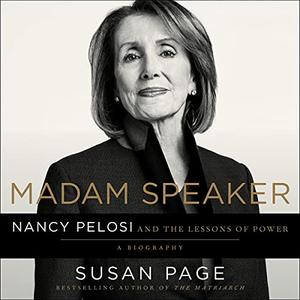 Madam Speaker: Nancy Pelosi and the Lessons of Power [Audiobook]