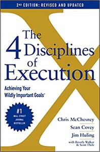 The 4 Disciplines of Execution: Achieving Your Wildly Important Goals, 2nd Edition