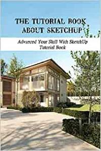 The Tutorial Book About SketchUp