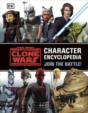 Star Wars the Clone Wars Character Encyclopedia: Join the battle!