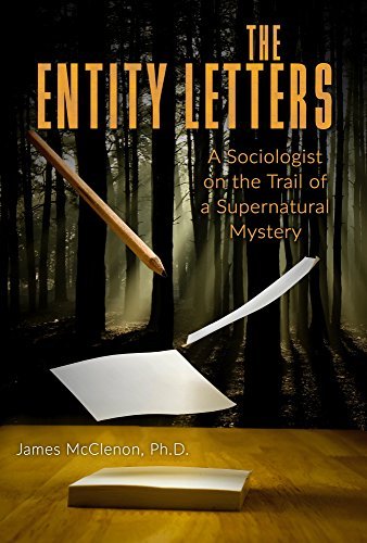 The Entity Letters: A Sociologist on the Trail of a Supernatural Mystery
