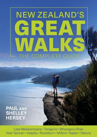 New Zealand's Great Walks: The Complete Guide