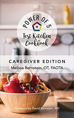 The Power of 5 Test Kitchen Cookbook: Caregiver Edition