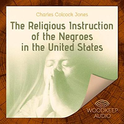The Religious Instruction of the Negroes in the United States [Audiobook]