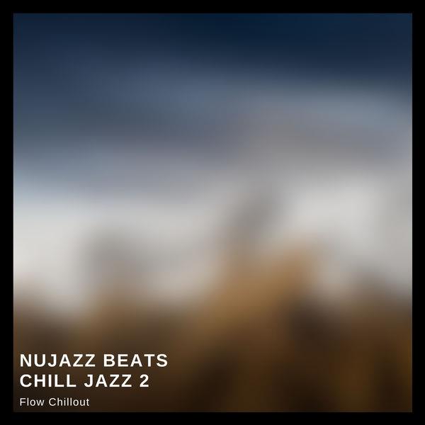 Flow Chillout - Nujazz Beats, Chill Jazz 2 (2021)