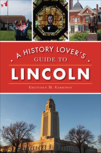 A History Lover's Guide to Lincoln (History & Guide)