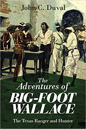The Adventures of Big Foot Wallace: The Texas Ranger and Hunter