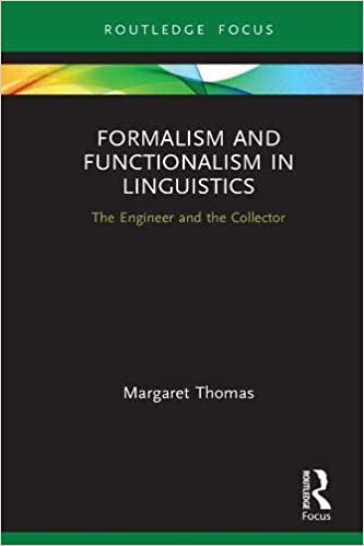 Formalism and Functionalism in Linguistics: The Engineer and the Collector