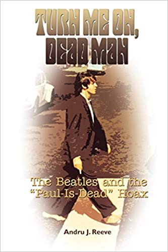 Turn Me On, Dead Man: The Beatles and the "Paul Is Dead" Hoax