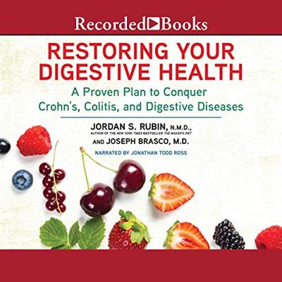 Restoring Your Digestive Health: A Proven Plan to Conquer Crohn's, Colitis, and Digestive Diseases [Audiobook]
