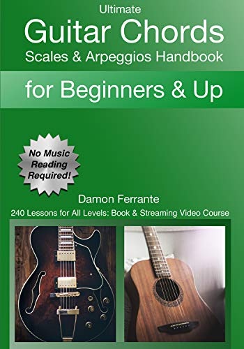 Ultimate Guitar Chords, Scales & Arpeggios Handbook: 240 Lessons For All Levels: Book & Streaming Video Course (New Edition)