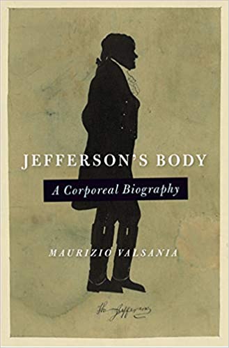 Jefferson's Body: A Corporeal Biography