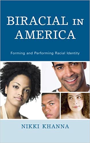 Biracial in America: Forming and Performing Racial Identity