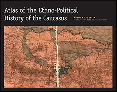 Atlas of the Ethno Political History of the Caucasus