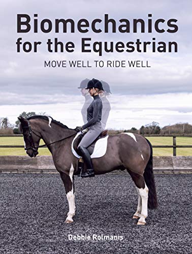 Biomechanics for the Equestrian: Move Well to Ride Well