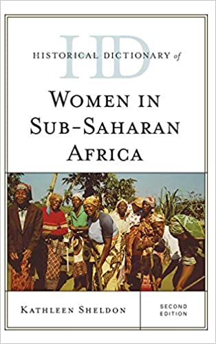 Historical Dictionary of Women in Sub Saharan Africa