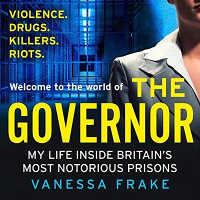 The Governor: My Life Inside Britain's Most Notorious Prisons [Audiobook]